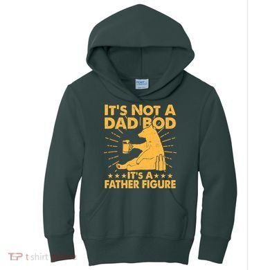 Funny Father Figure It's Not A Dad Bod Bear Kids Hoodie