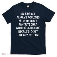 Funny Favorite Child Dad Quote T-Shirt thumb 0