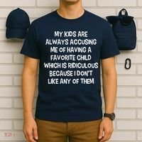 Funny Favorite Child Dad Quote T-Shirt thumb 6
