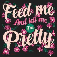 Funny Feed Me And Tell Me I'm Pretty Women's Sweatshirt thumb 2
