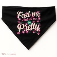 Funny Feed Me And Tell Me I'm Pretty USA-Made Doggie Bandana thumb 0
