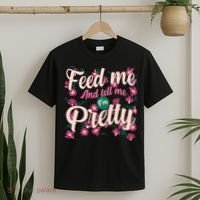 Funny Feed Me And Tell Me I'm Pretty T-Shirt thumb 2