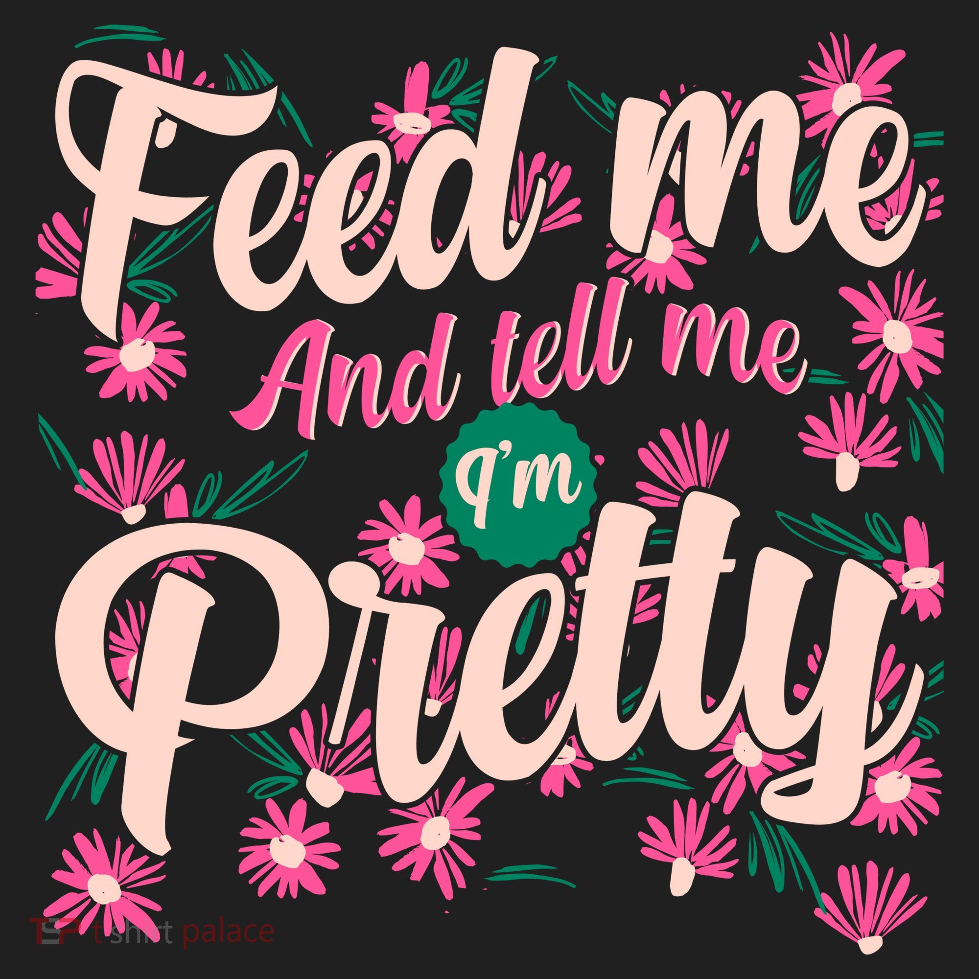 Funny Feed Me And Tell Me I'm Pretty Tumbler