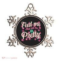 Funny Feed Me And Tell Me I'm Pretty Ornament thumb 0
