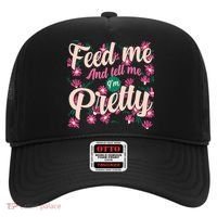 Funny Feed Me And Tell Me I'm Pretty Hat thumb 0