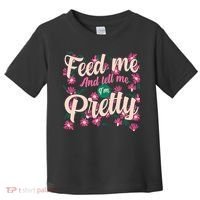 Funny Feed Me And Tell Me I'm Pretty Toddler T-Shirt thumb 0