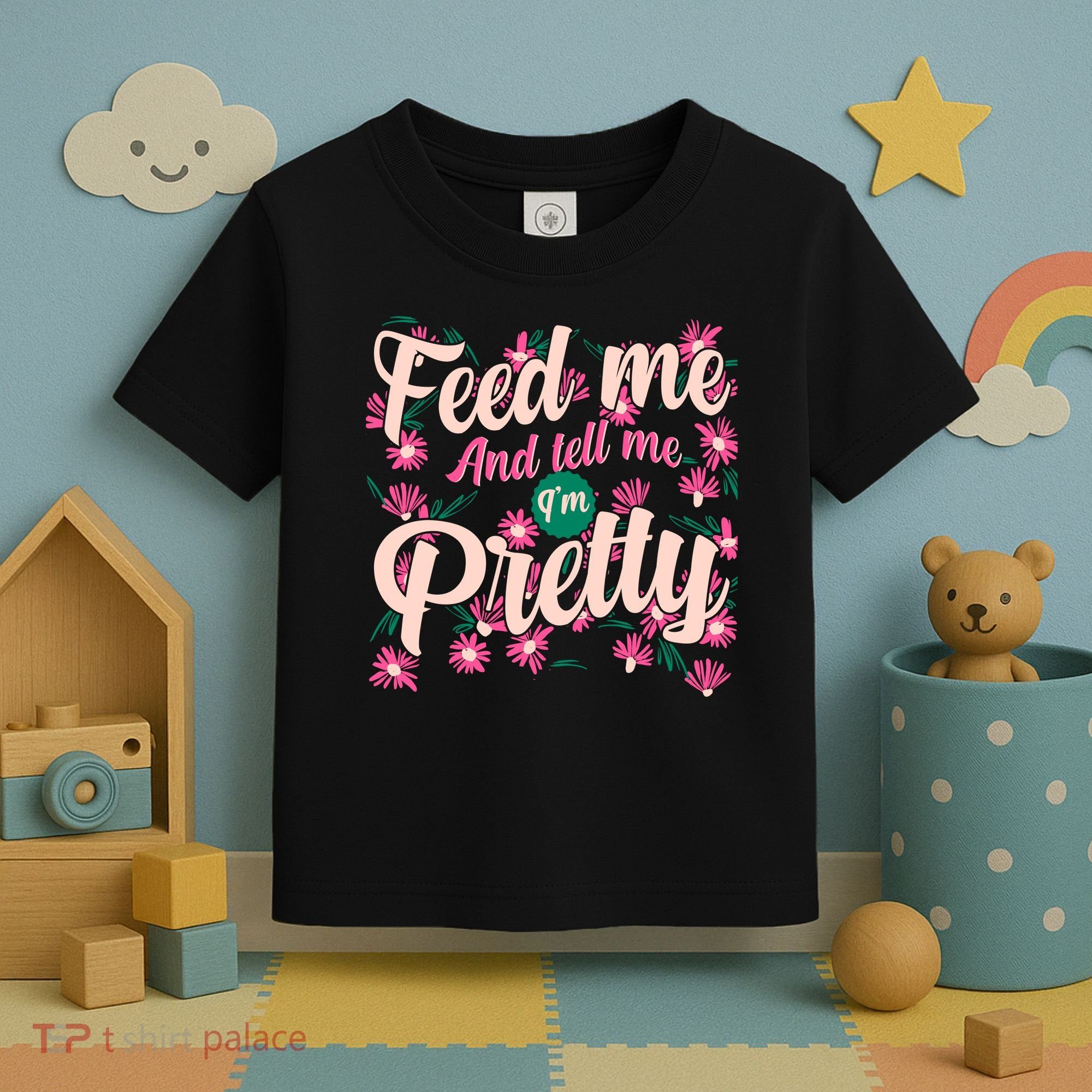 Funny Feed Me And Tell Me I'm Pretty Toddler T-Shirt