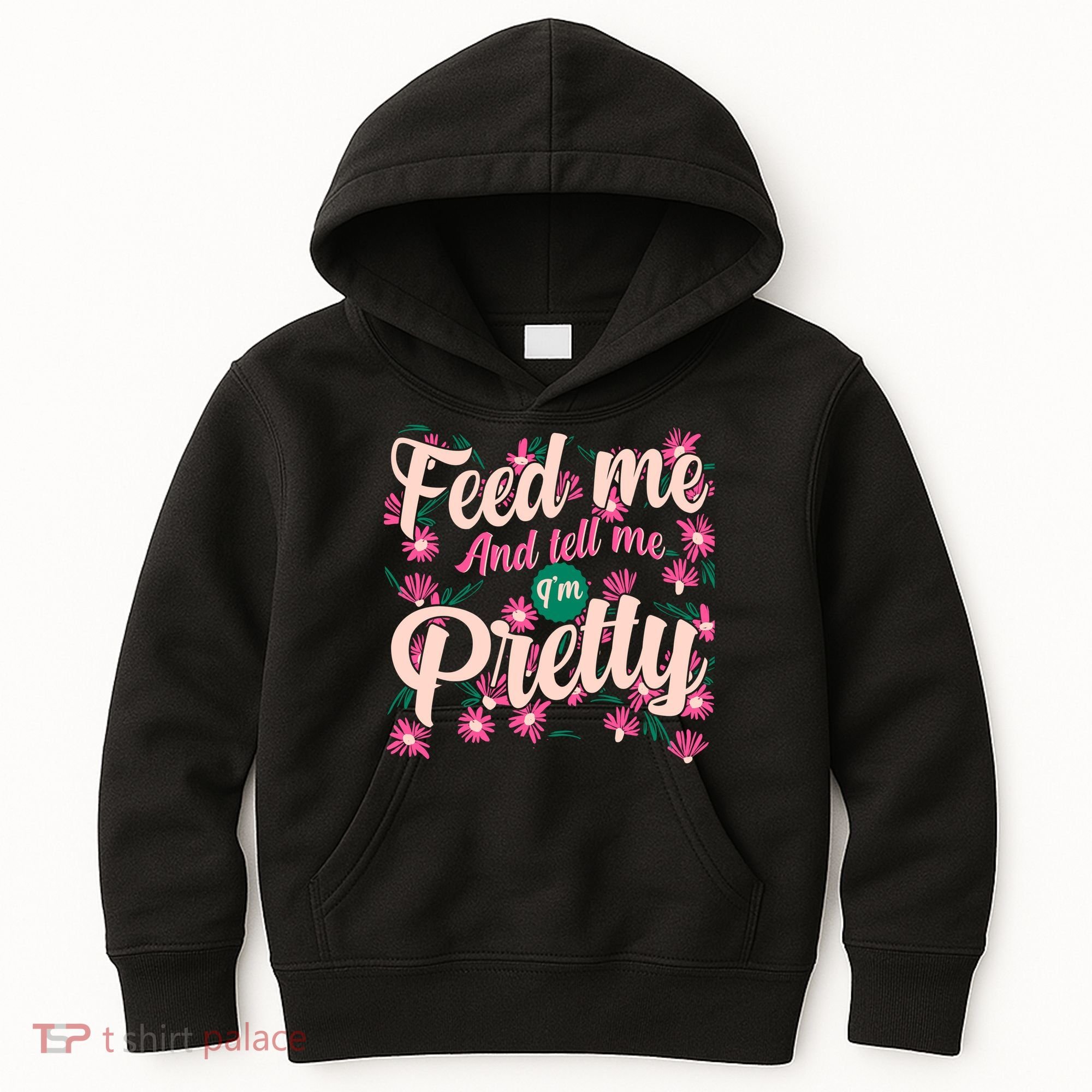 Funny Feed Me And Tell Me I'm Pretty Kids Hoodie