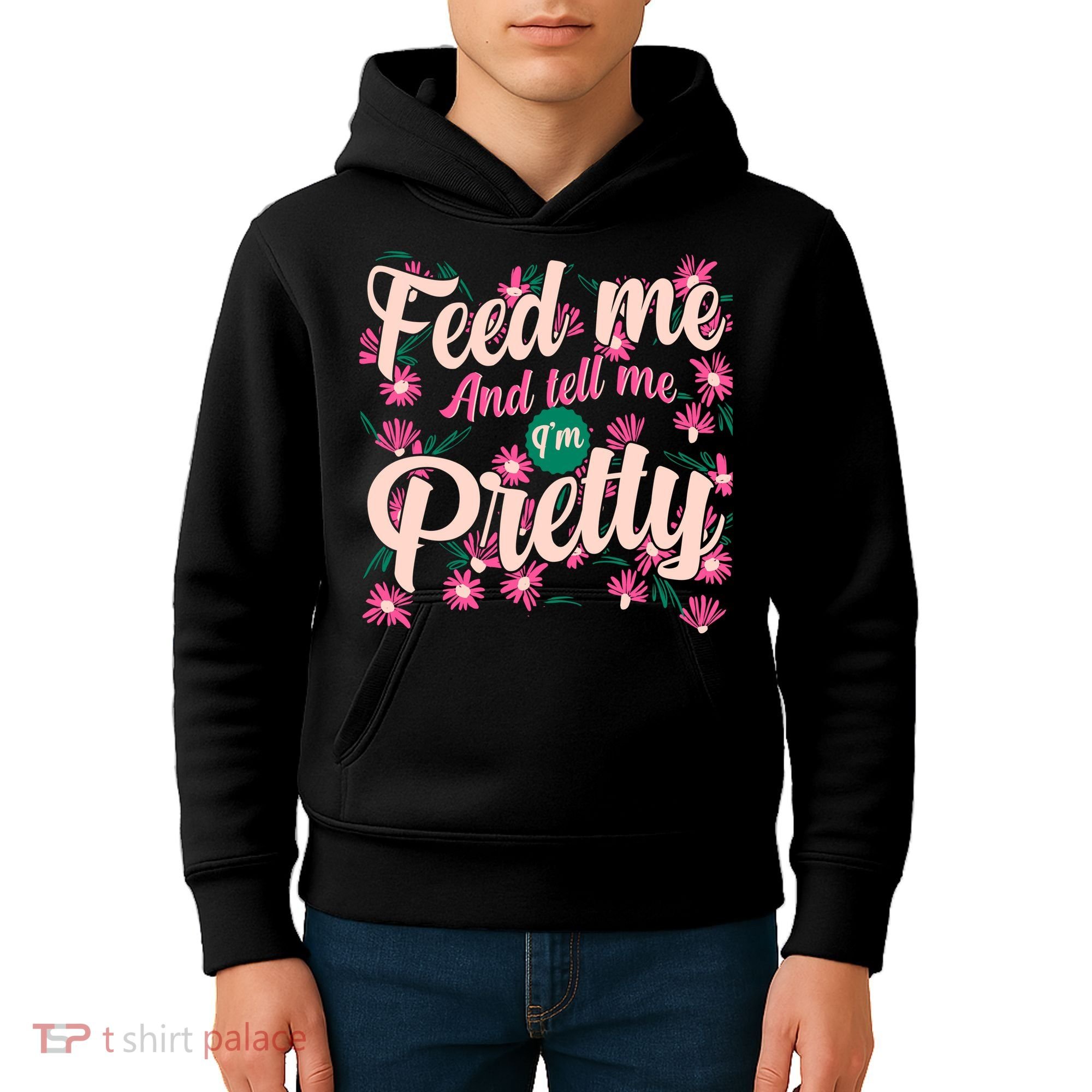 Funny Feed Me And Tell Me I'm Pretty Kids Hoodie
