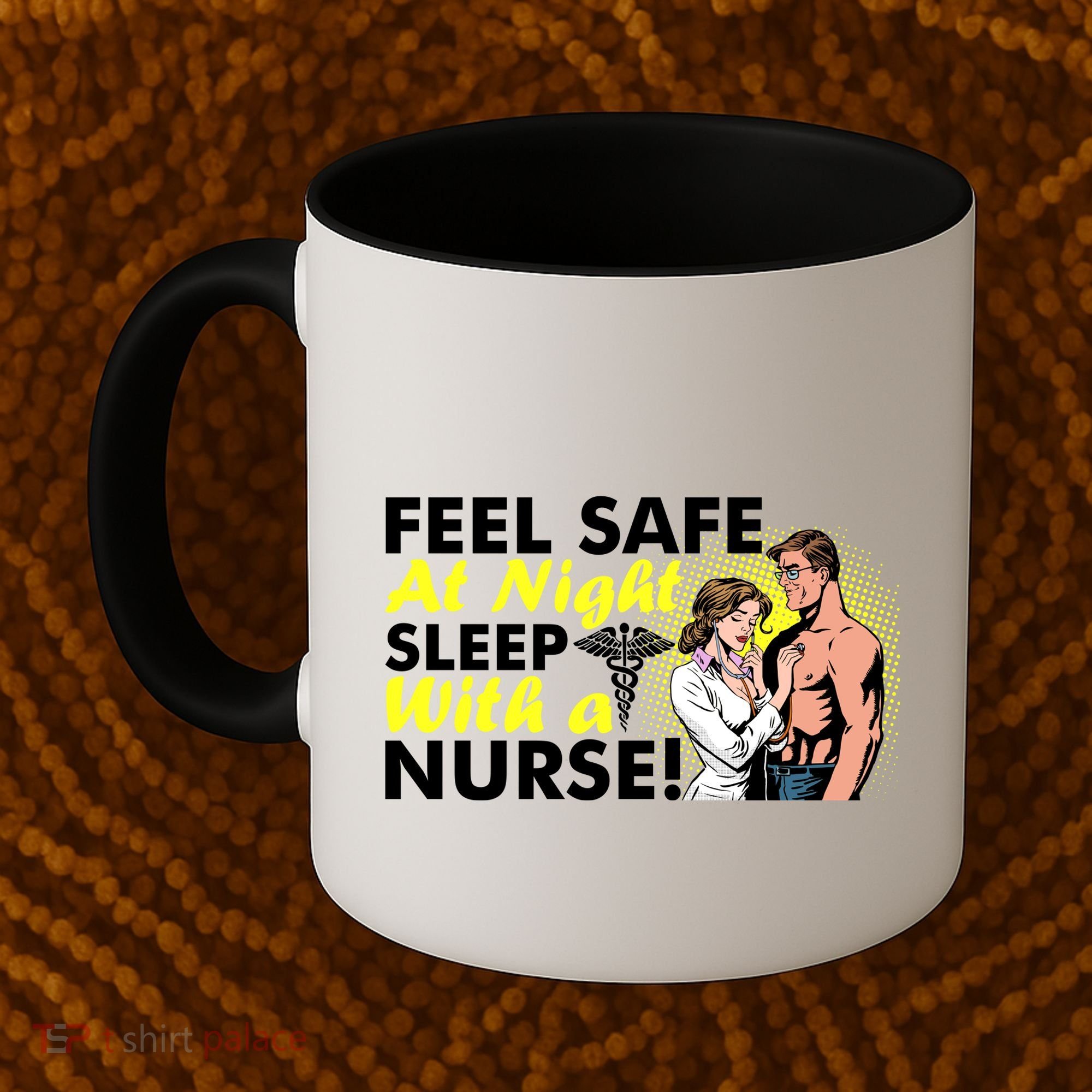 Funny Feel Safe at Night Sleep With a Nurse! Coffee Mug