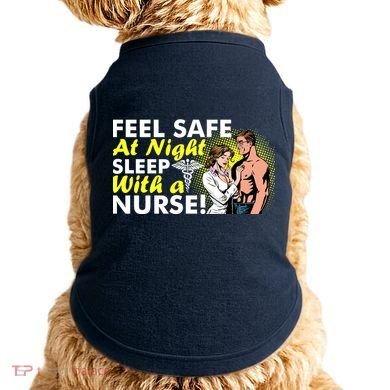 Funny Feel Safe at Night Sleep With a Nurse! Doggie Tank