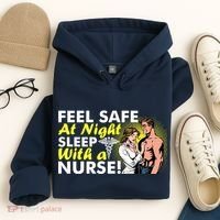 Funny Feel Safe at Night Sleep With a Nurse! Hoodie thumb 4