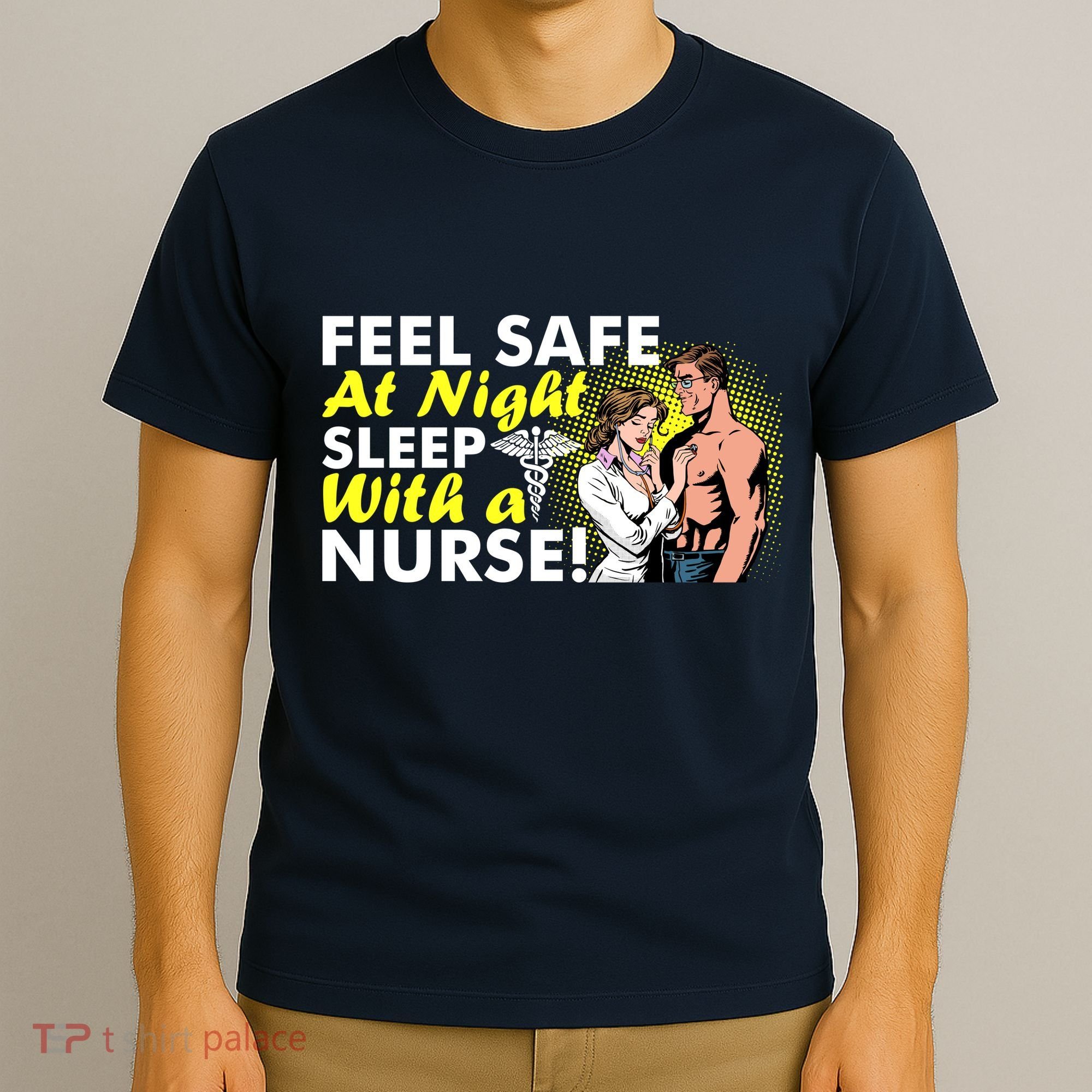 Funny Feel Safe at Night Sleep With a Nurse! T-Shirt