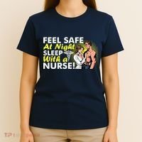 Funny Feel Safe at Night Sleep With a Nurse! T-Shirt thumb 4