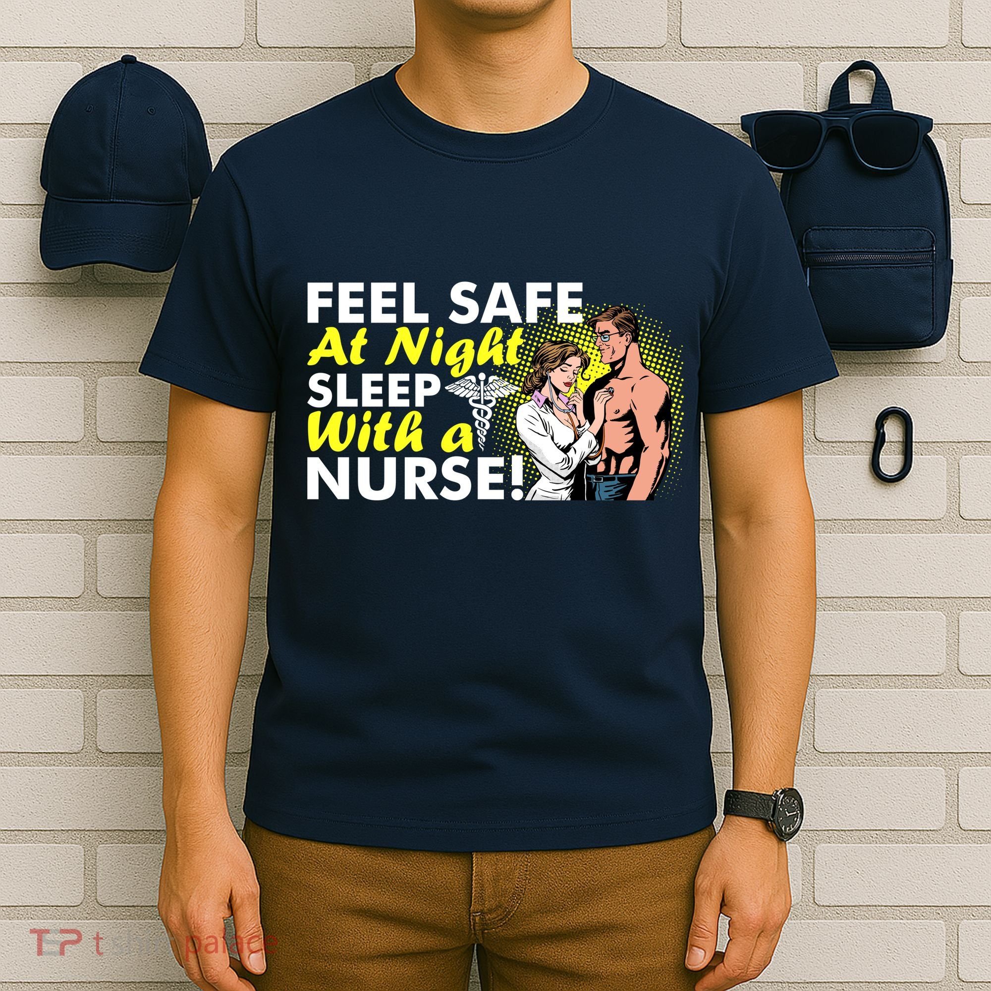 Funny Feel Safe at Night Sleep With a Nurse! T-Shirt