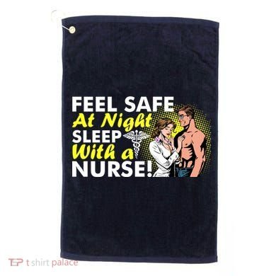 Funny Feel Safe at Night Sleep With a Nurse! Golf Towel