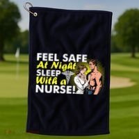 Funny Feel Safe at Night Sleep With a Nurse! Golf Towel thumb 1