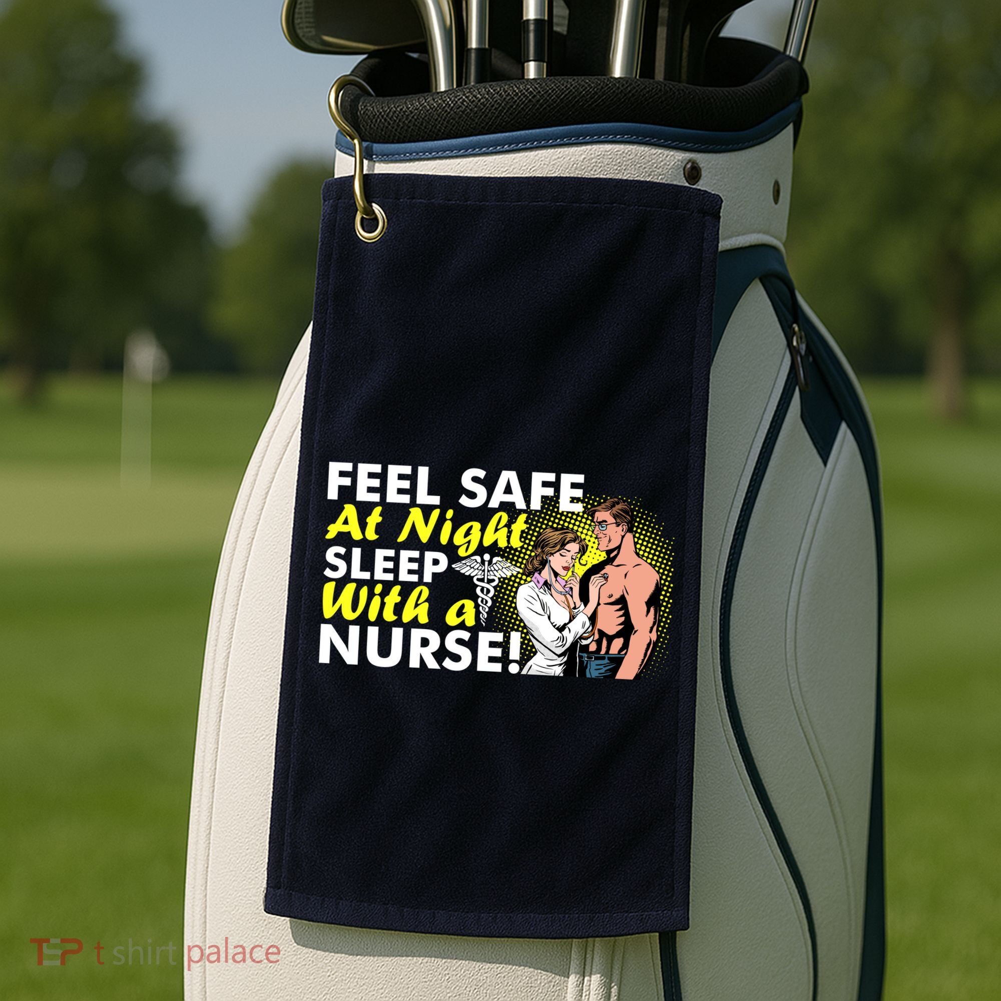 Funny Feel Safe at Night Sleep With a Nurse! Golf Towel