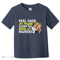 Funny Feel Safe at Night Sleep With a Nurse! Toddler T-Shirt thumb 0