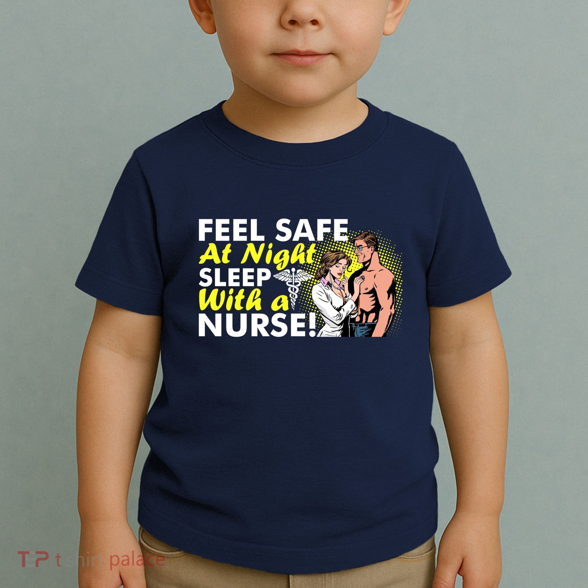 Funny Feel Safe at Night Sleep With a Nurse! Toddler T-Shirt