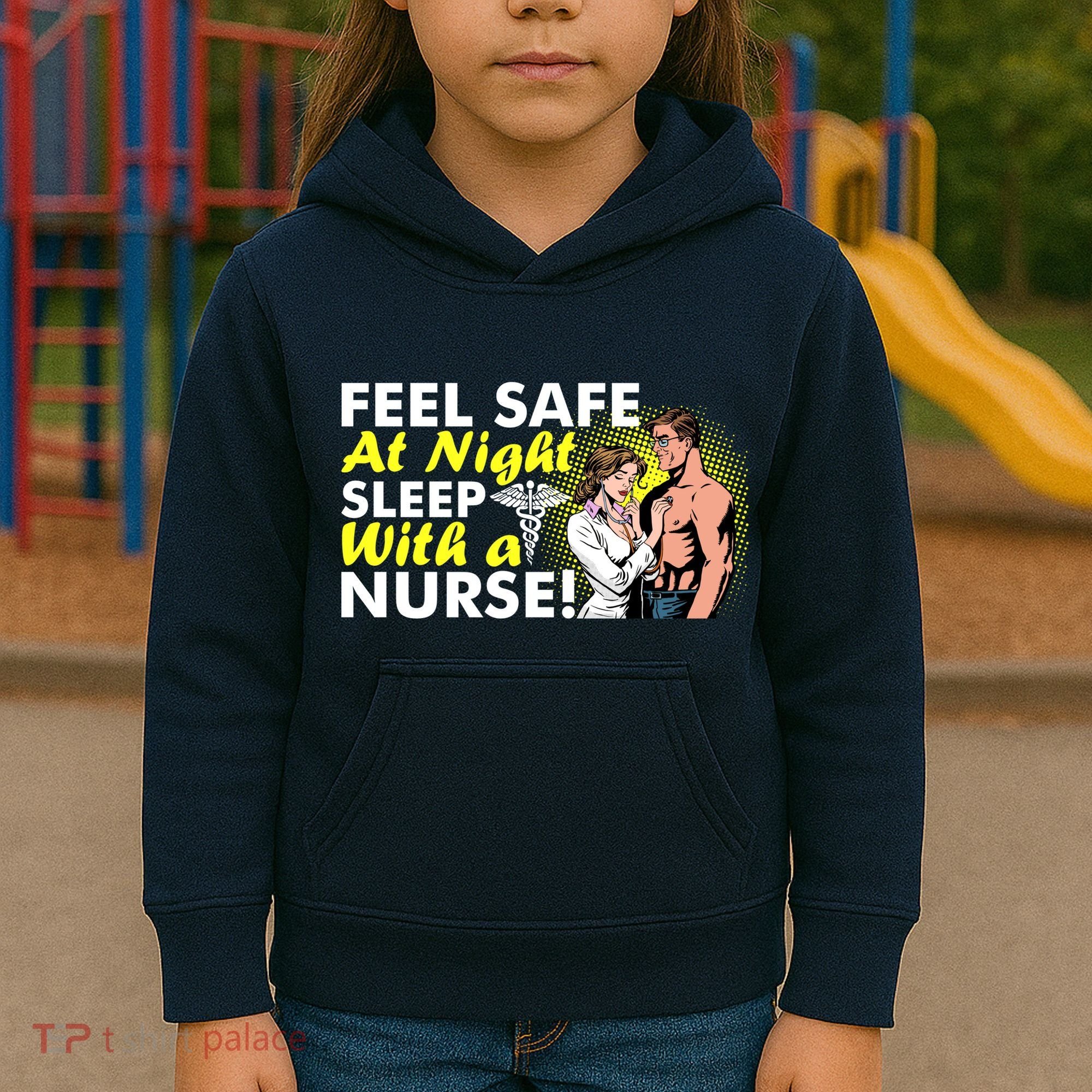Funny Feel Safe at Night Sleep With a Nurse! Kids Hoodie