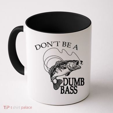 Funny Fishing - Don't Be A Dumb Bass Coffee Mug