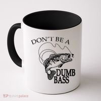 Funny Fishing - Don't Be A Dumb Bass Coffee Mug thumb 0