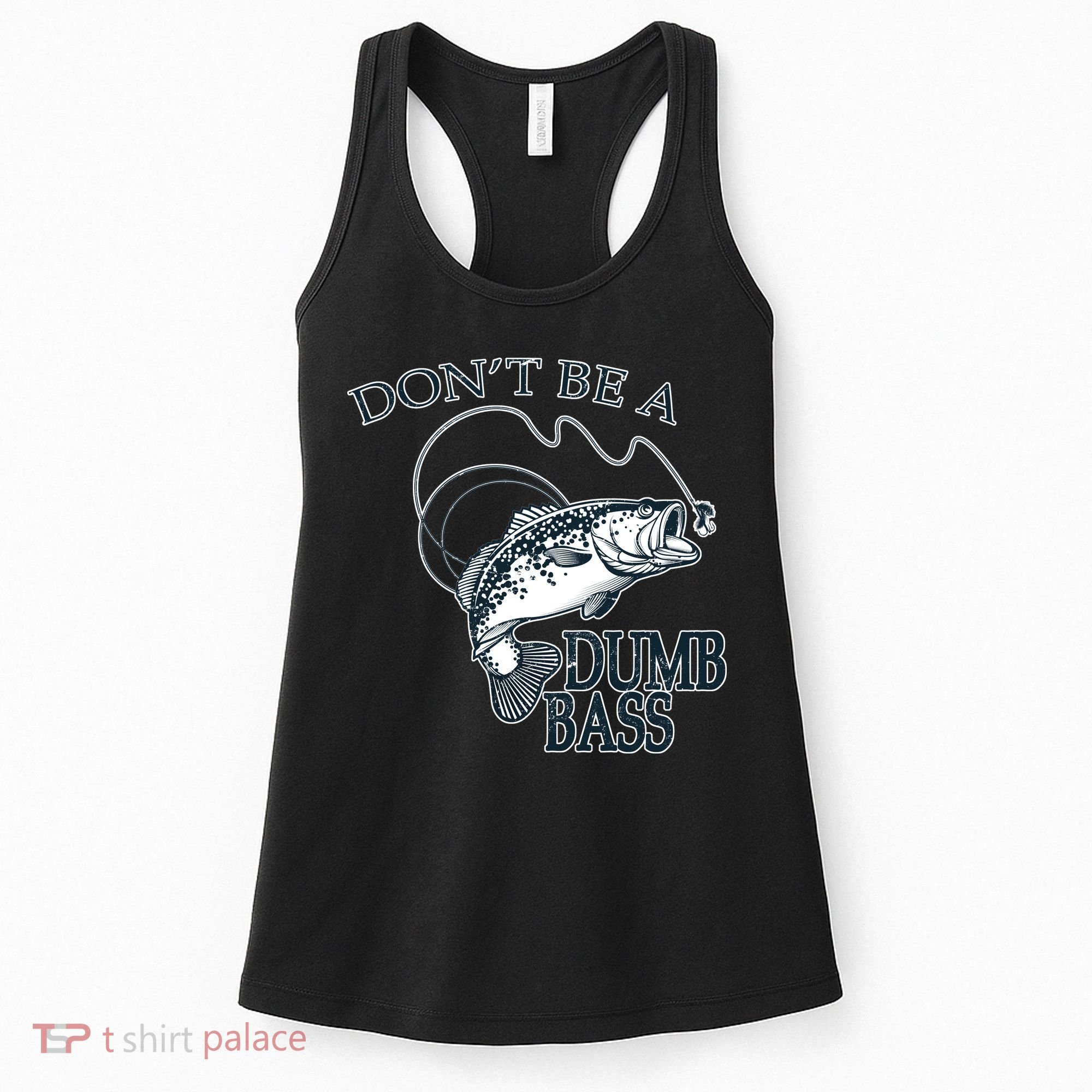 Funny Fishing - Don't Be A Dumb Bass Women's Tank Top