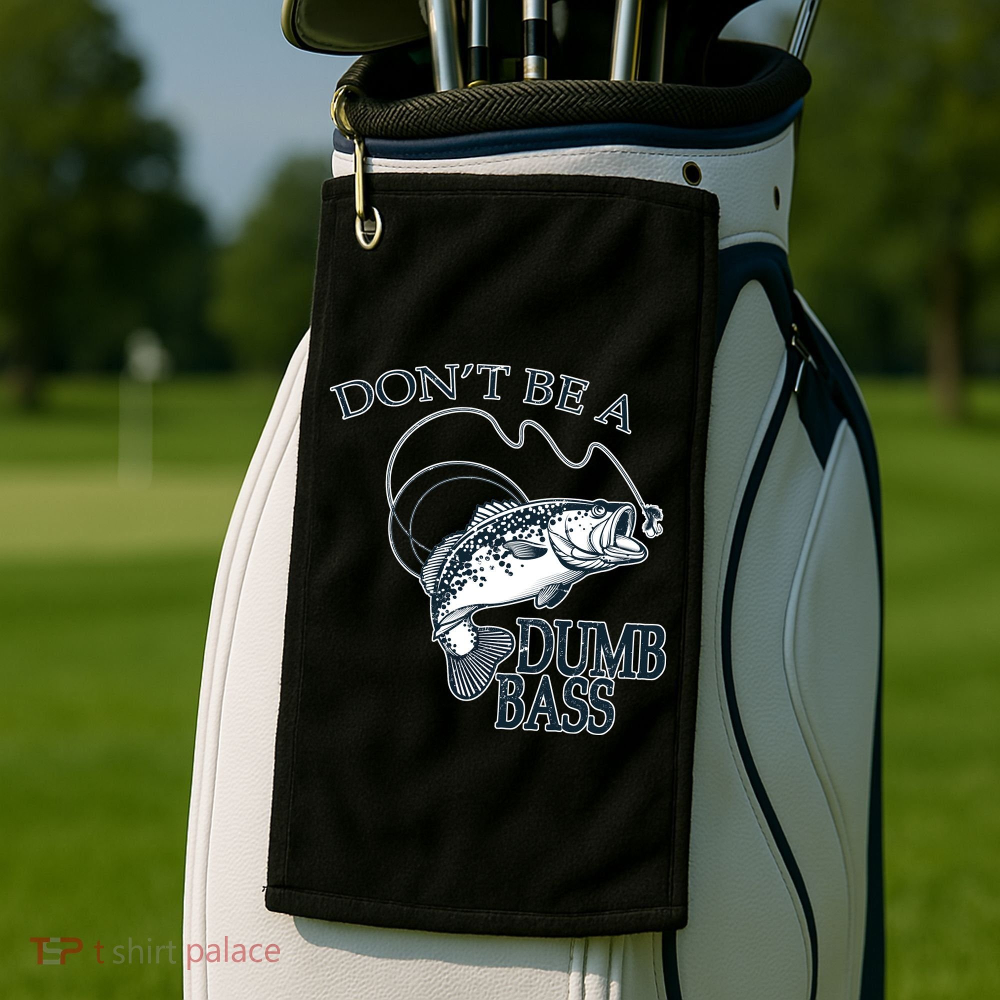 Funny Fishing - Don't Be A Dumb Bass Golf Towel