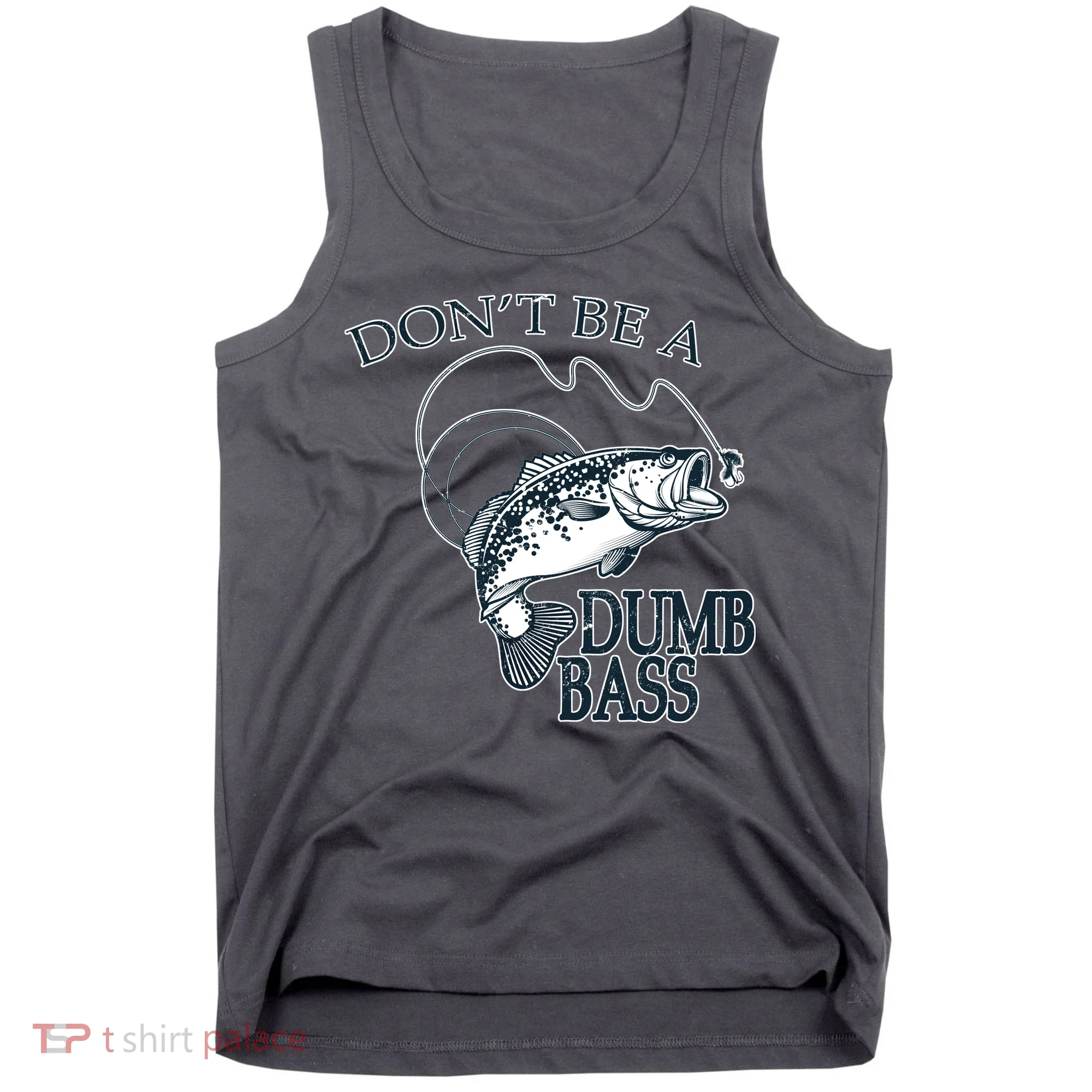 Funny Fishing - Don't Be A Dumb Bass Tank Top