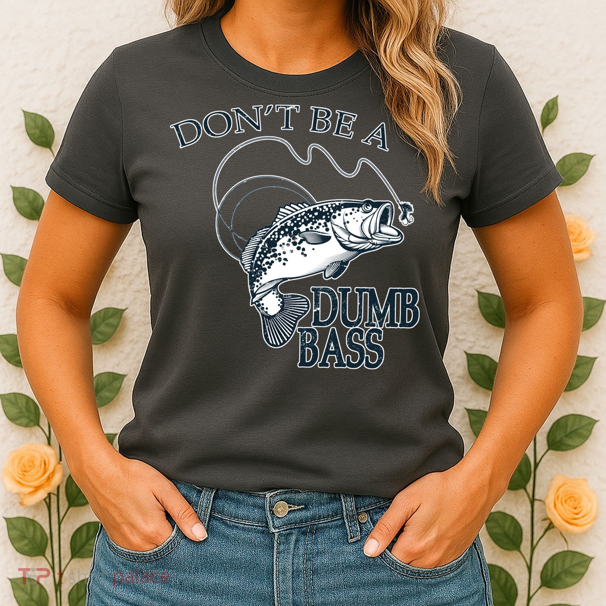 Funny Fishing - Don't Be A Dumb Bass Women's T-Shirt