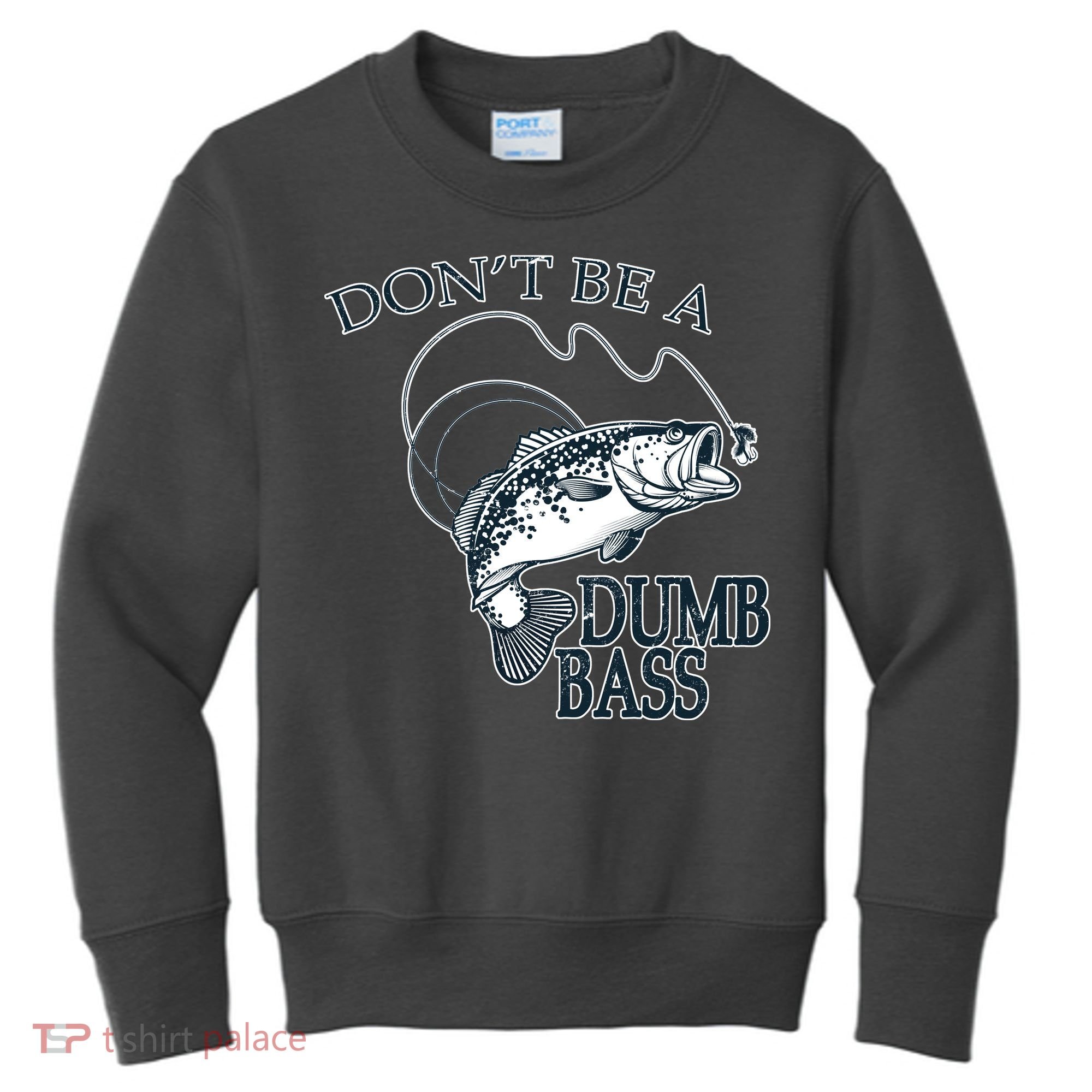 Funny Fishing - Don't Be A Dumb Bass Kids Sweatshirt