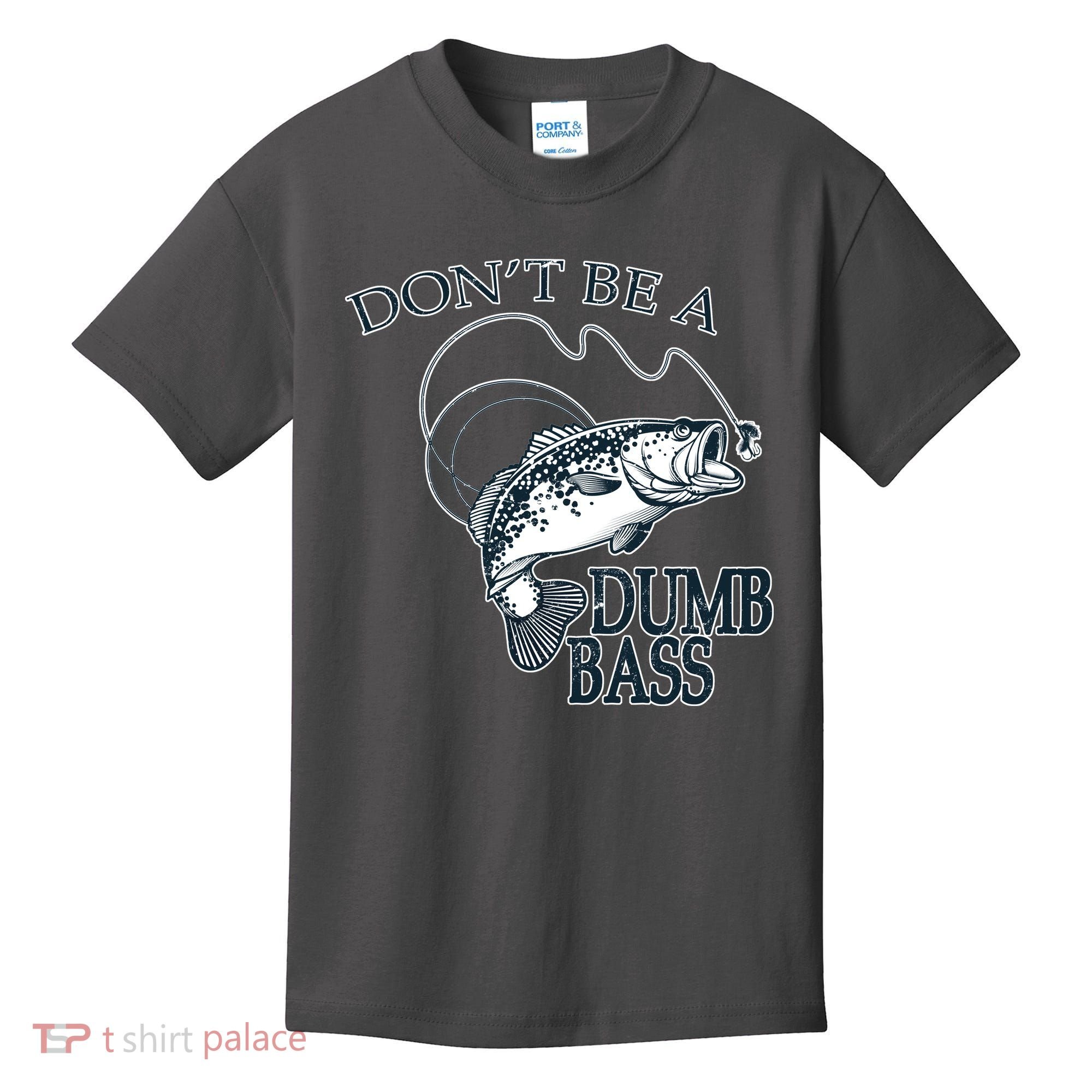 Funny Fishing - Don't Be A Dumb Bass Kids T-Shirt