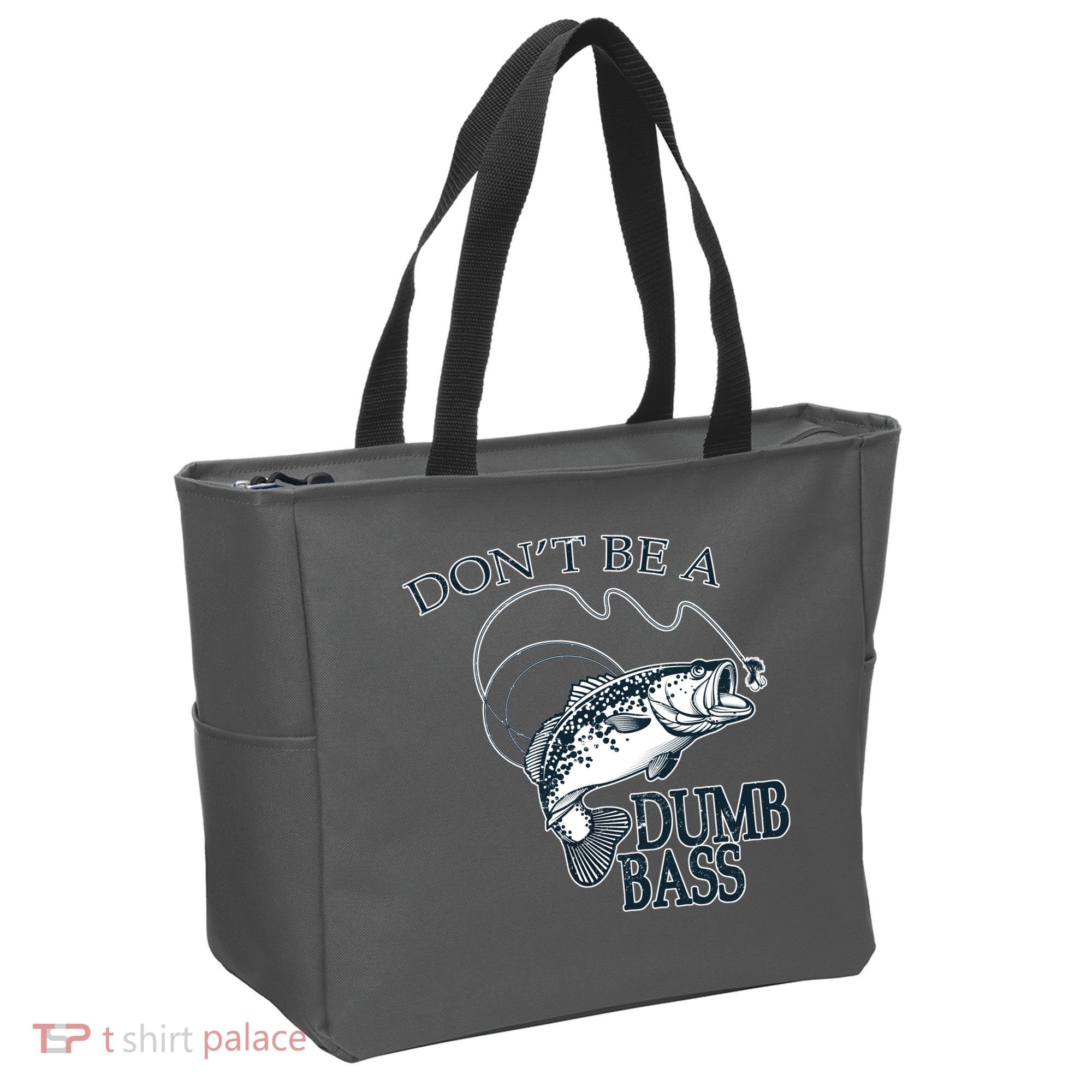 Funny Fishing - Don't Be A Dumb Bass Tote Bag