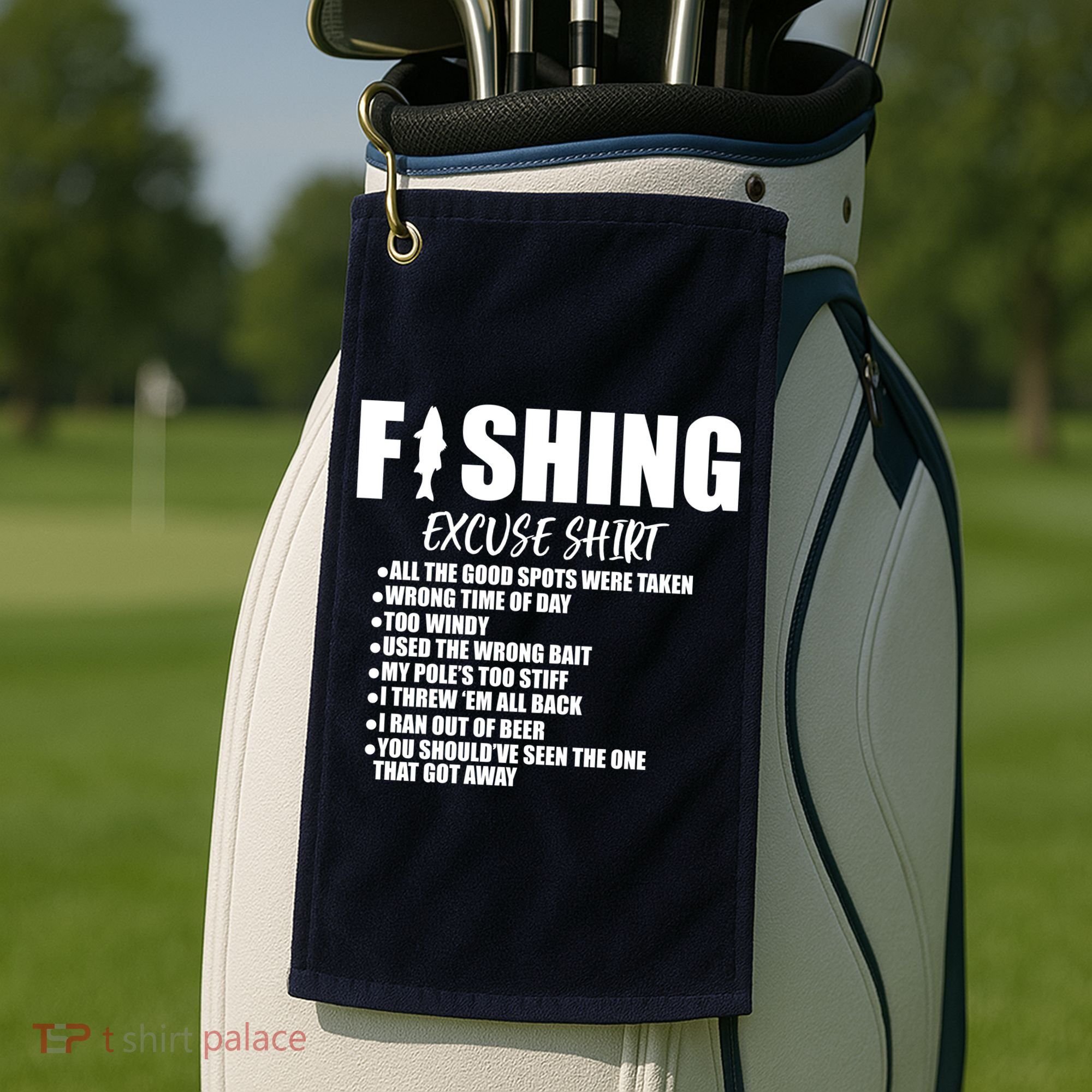 Funny Fishing Excuses Golf Towel