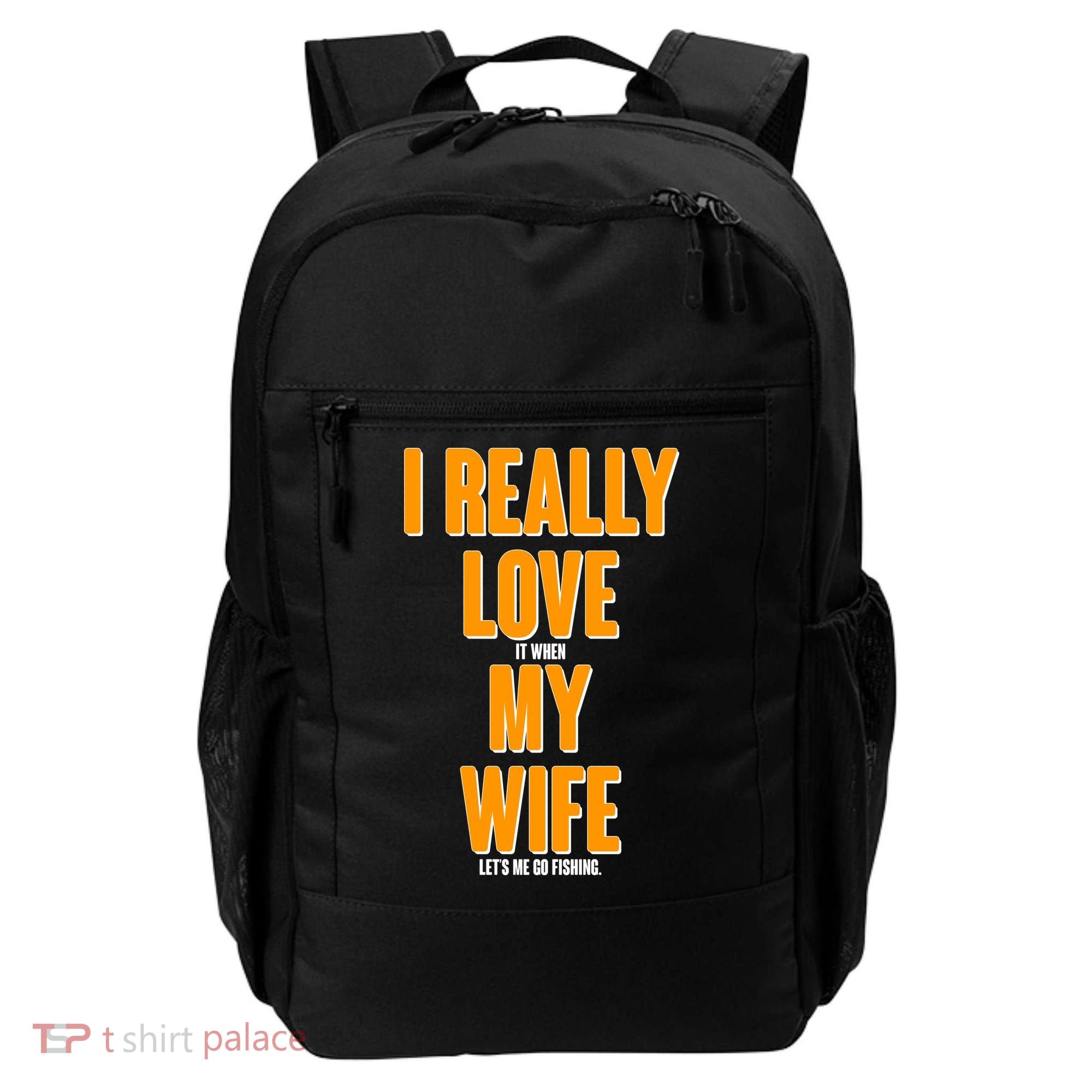 Funny Fishing I Really Love My Wife  Backpack