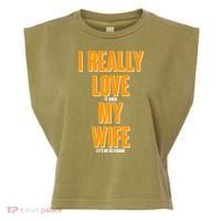 Funny Fishing I Really Love My Wife  Garment-Dyed Women's Muscle Tee thumb 0