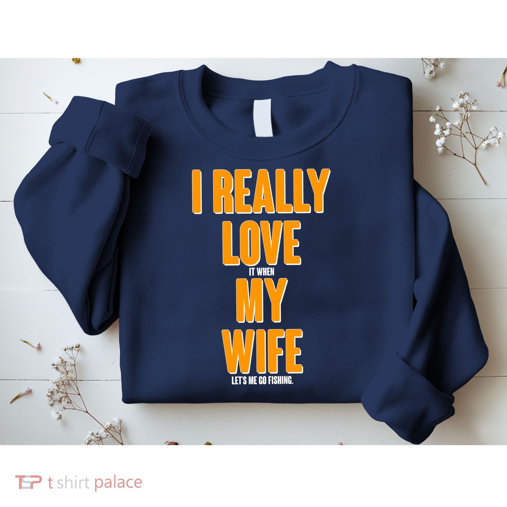 Funny Fishing I Really Love My Wife  Sweatshirt