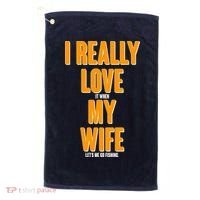 Funny Fishing I Really Love My Wife  Golf Towel thumb 0