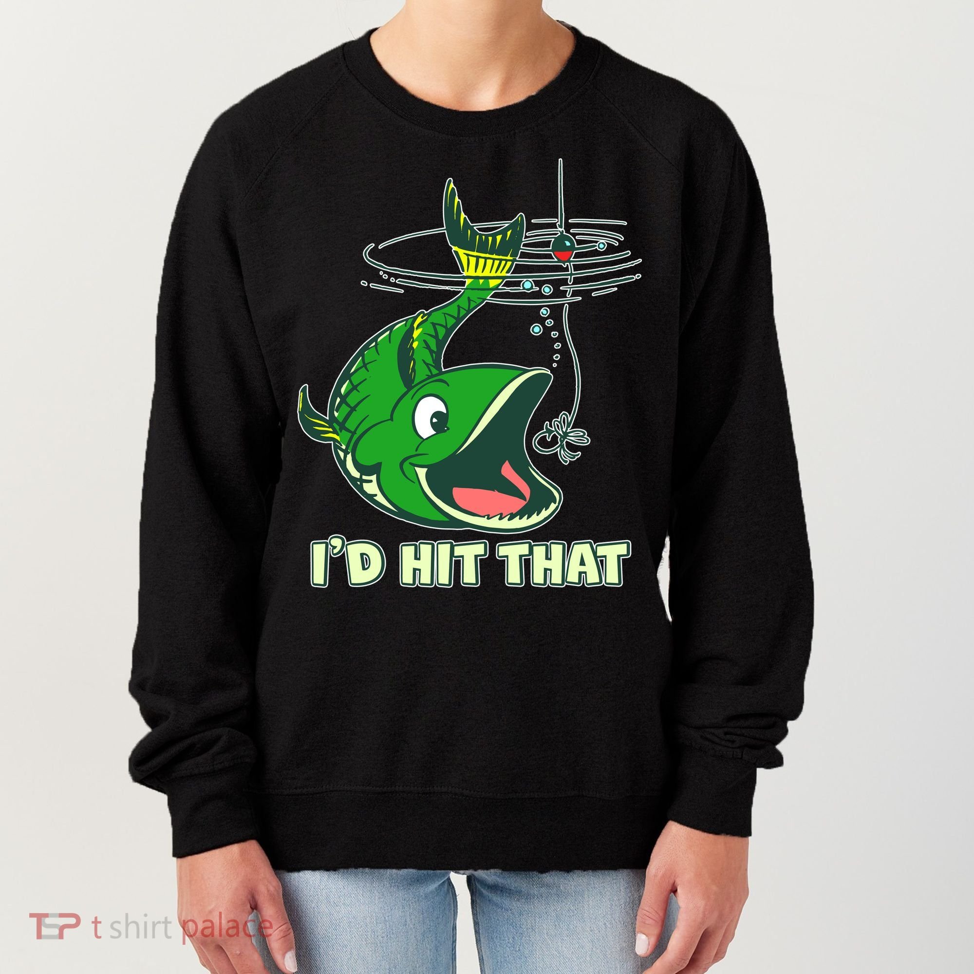 Funny Fishing I'd Hit That Women's Sweatshirt