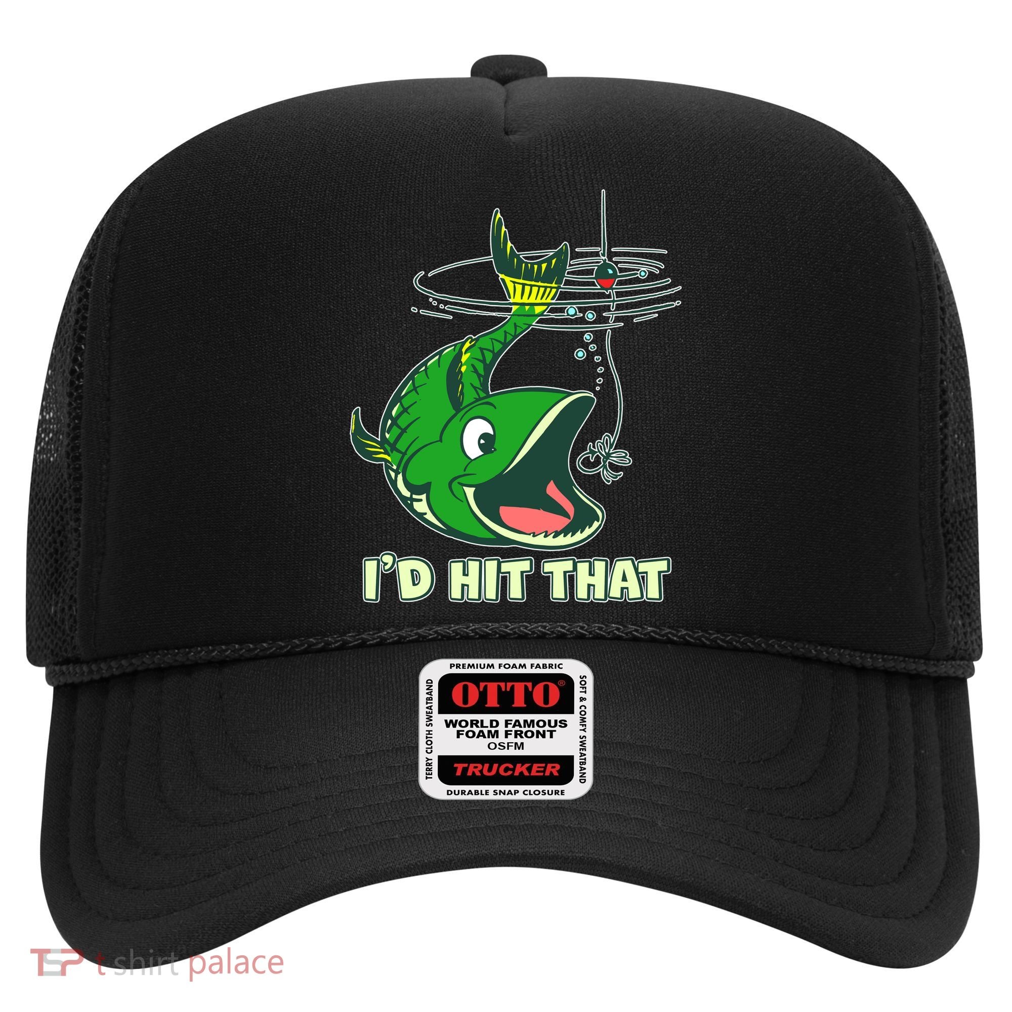 Funny Fishing I'd Hit That Hat
