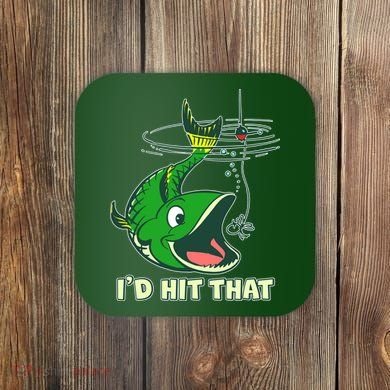 Funny Fishing I'd Hit That Coaster