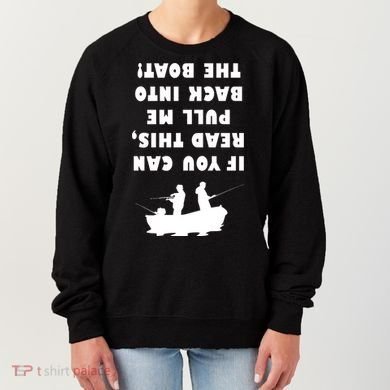 Funny Fishing: If You Can Read This Pull Me Back Into The Boat Women's Sweatshirt