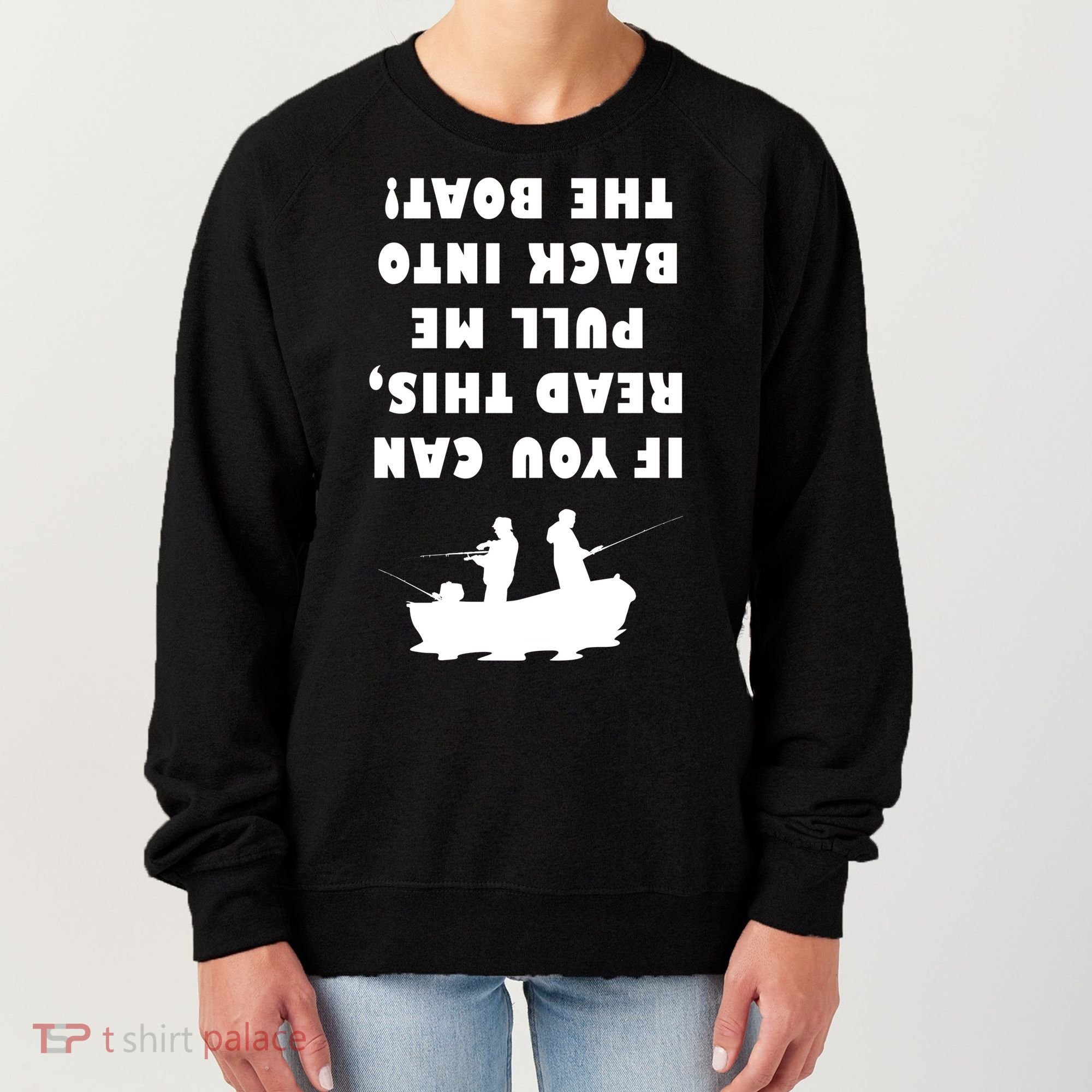 Funny Fishing: If You Can Read This Pull Me Back Into The Boat Women's Sweatshirt