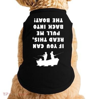 Funny Fishing: If You Can Read This Pull Me Back Into The Boat Doggie Tank