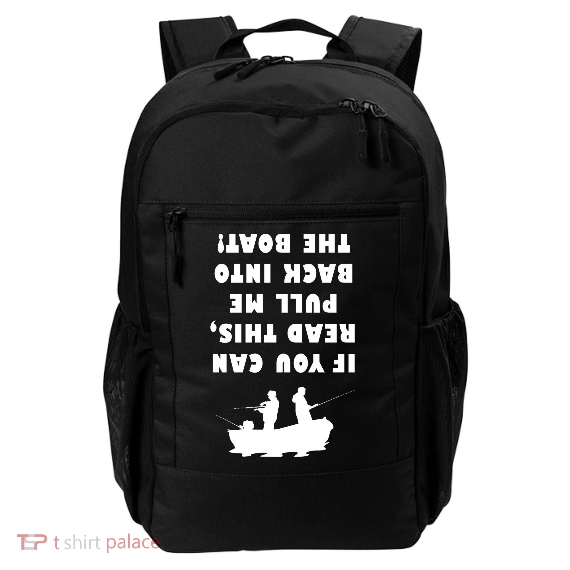Funny Fishing: If You Can Read This Pull Me Back Into The Boat Backpack