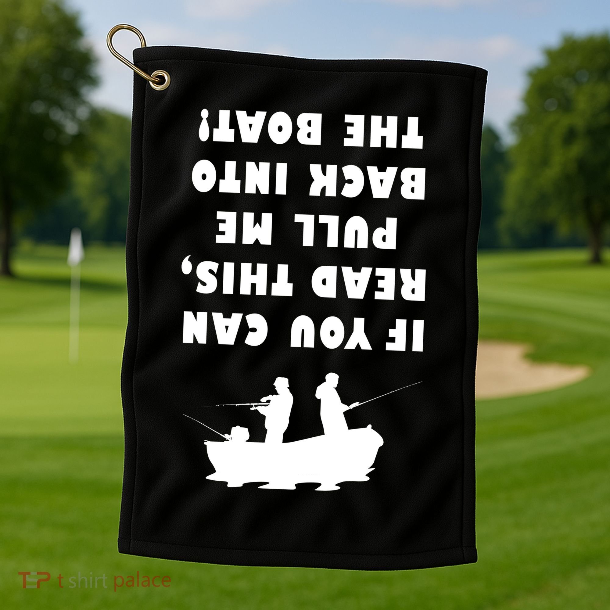 Funny Fishing: If You Can Read This Pull Me Back Into The Boat Golf Towel