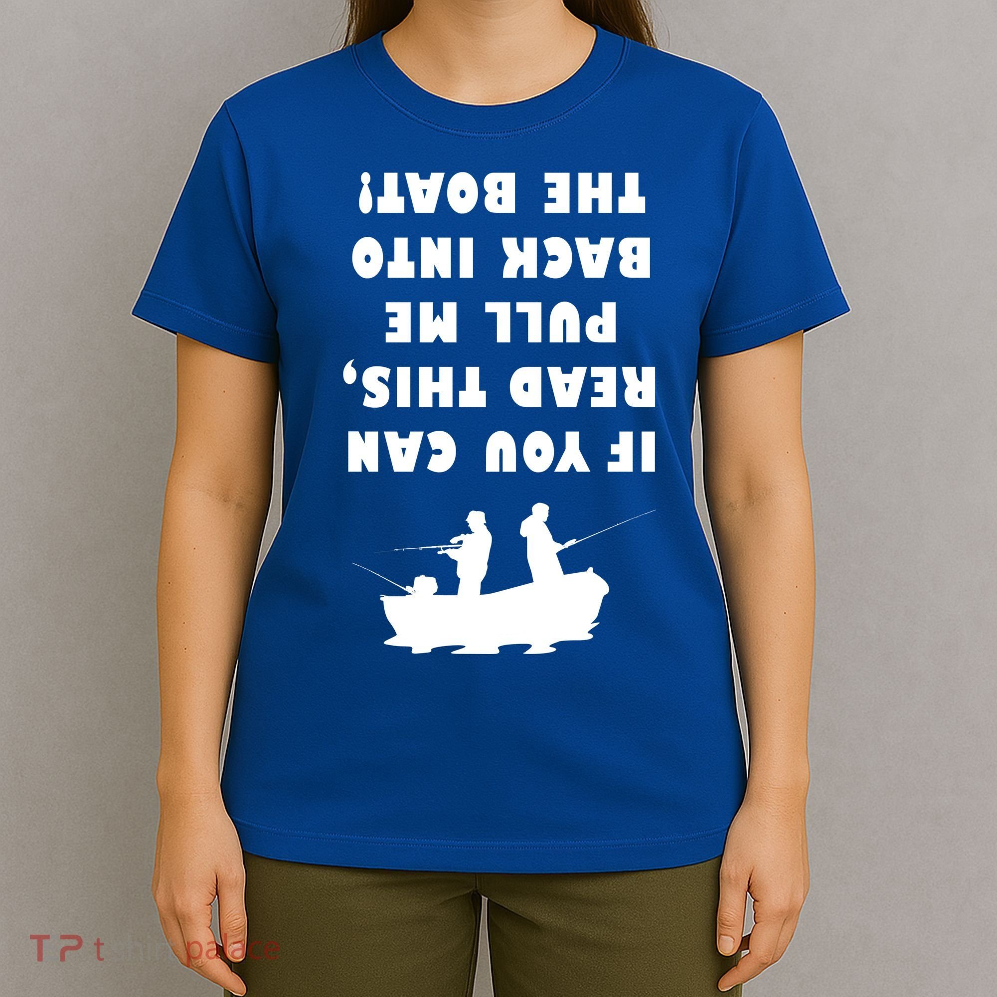 Funny Fishing: If You Can Read This Pull Me Back Into The Boat T-Shirt