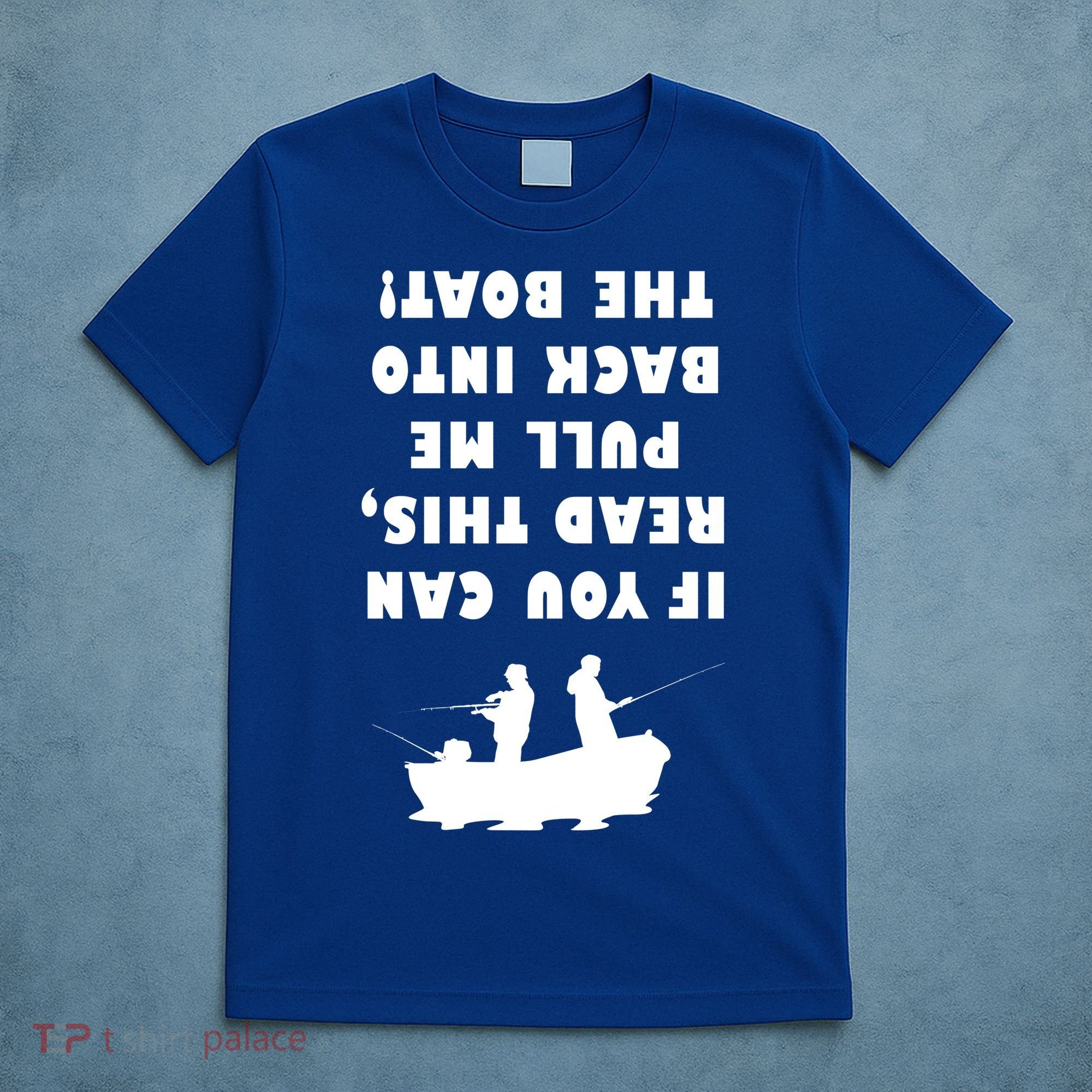 Funny Fishing: If You Can Read This Pull Me Back Into The Boat T-Shirt
