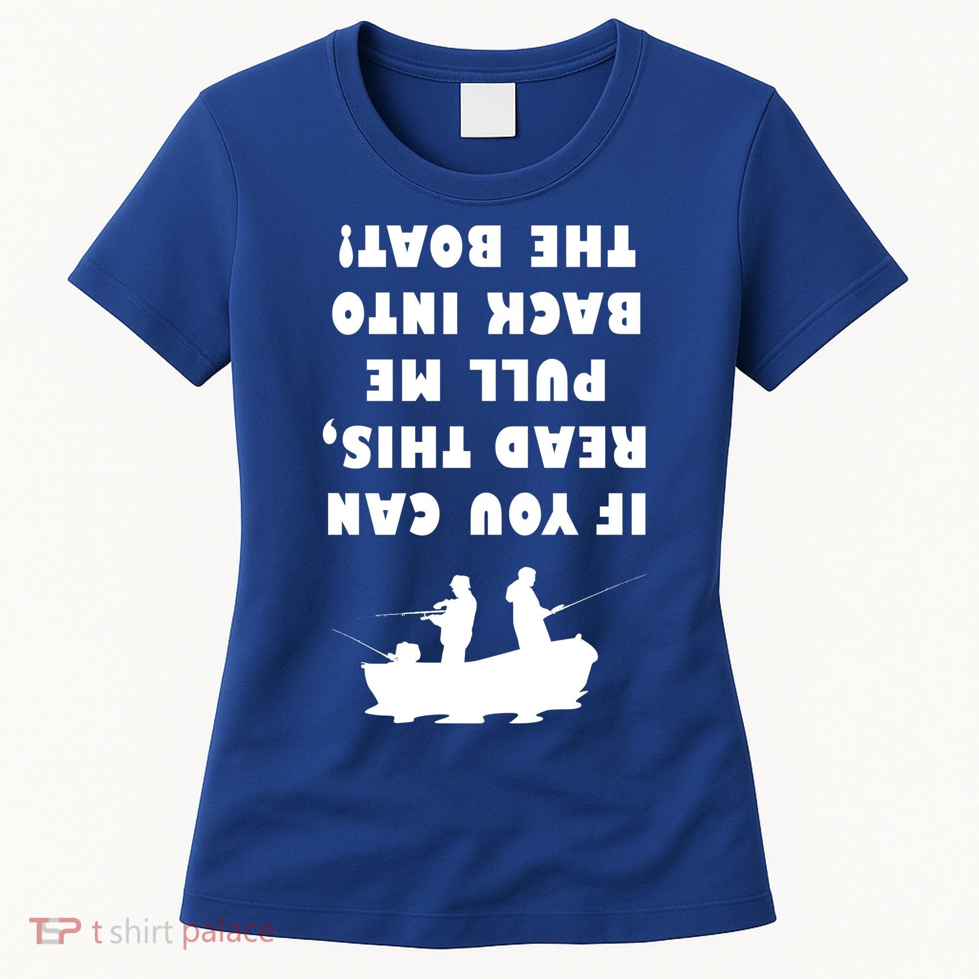 Funny Fishing: If You Can Read This Pull Me Back Into The Boat Women's T-Shirt